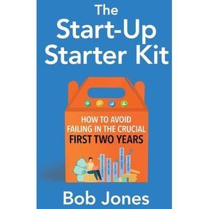 The Start-Up Starter Kit -- Bob Jones